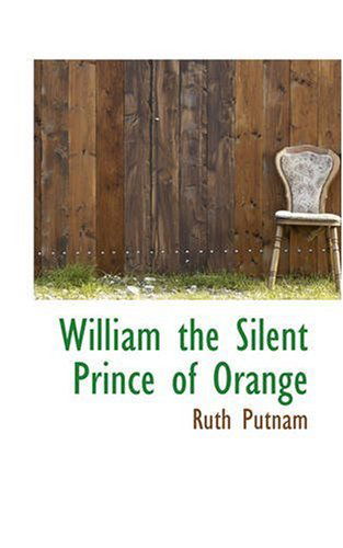 Cover for Ruth Putnam · William the Silent Prince of Orange (Paperback Book) (2008)