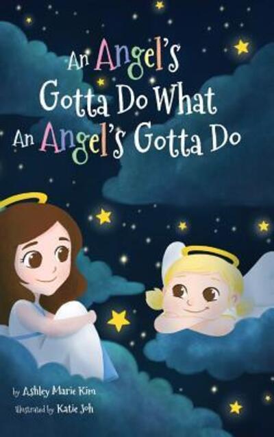 Cover for Ashley Marie Kim · An Angel's Gotta Do What an Angel's Gotta Do (Hardcover Book) (2019)