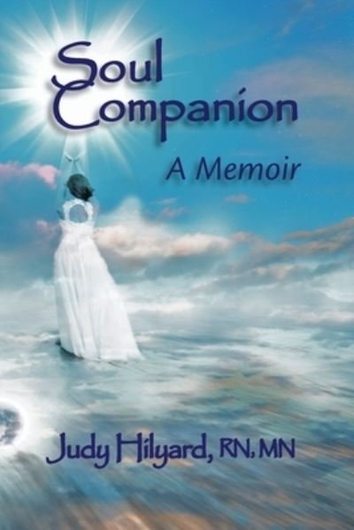 Cover for Hilyard, Judy, R N · Soul Companion: A Memoir (Paperback Book) (2020)