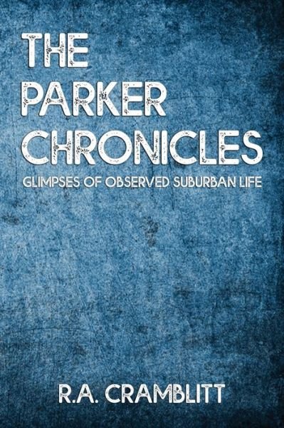 Cover for R a Cramblitt · The Parker Chronicles (Paperback Book) (2021)