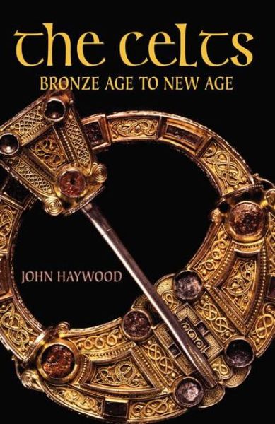 Cover for John Haywood · The Celts: Bronze Age to New Age (Paperback Book) (2004)