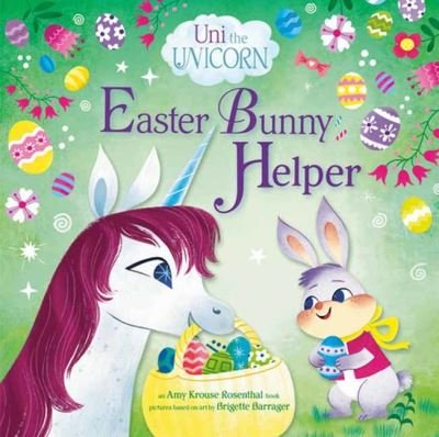 Cover for Amy Krouse Rosenthal · Uni the Unicorn: Easter Bunny Helper (Inbunden Bok) (2024)