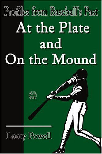 Cover for Larry Powell · At the Plate and on the Mound: Profiles from Baseball's Past (Paperback Book) (2001)