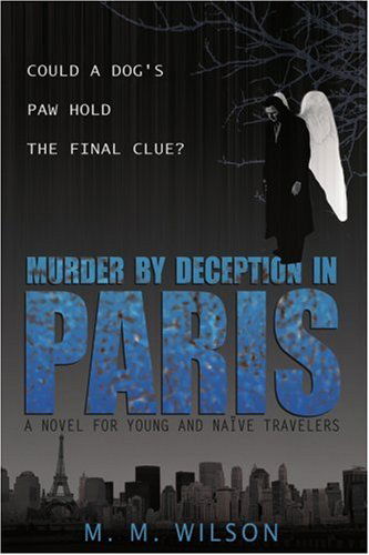 Cover for M Wilson · Murder by Deception in Paris: Could a Dog's Paw Hold the Final Clue? (Paperback Book) (2007)