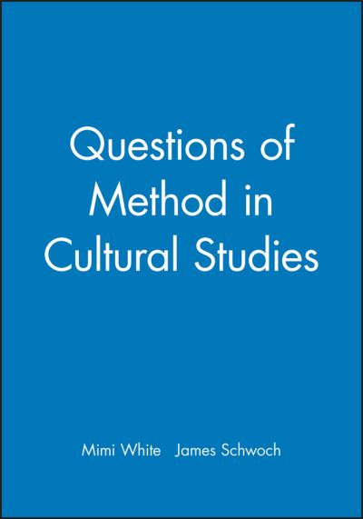 Questions of Method in Cultural Studies - White - Bücher - John Wiley and Sons Ltd - 9780631229780 - 13. Dezember 2005