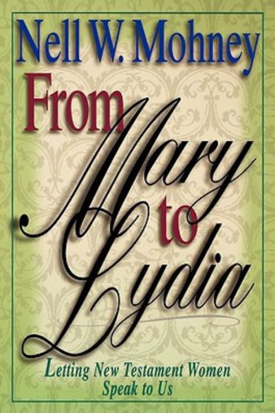 Cover for Nell W. Mohney · From Mary to Lydia: Letting New Testament Women Speak to Us (Paperback Book) (2002)