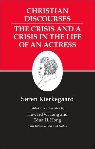 Cover for Søren Kierkegaard · Kierkegaard's Writings, XVII, Volume 17: Christian Discourses: The Crisis and a Crisis in the Life of an Actress. - Kierkegaard's Writings (Paperback Bog) (2009)
