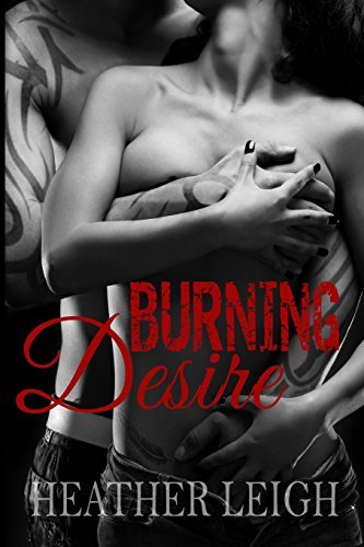 Cover for Heather Leigh · Burning Desire: (Condemned Angels MC Series #1) (Volume 1) (Pocketbok) (2014)