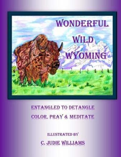C Judie Williams · Wonderful Wild Wyoming (Paperback Book) (2015)