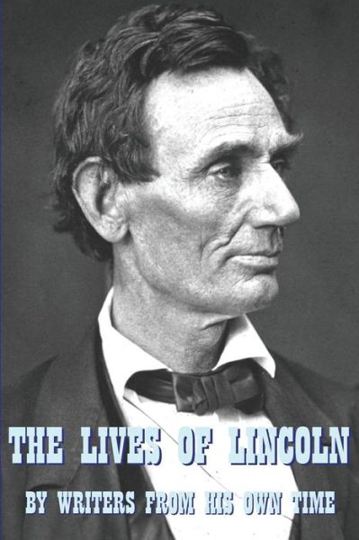 Cover for Christopher Tabbert · The Lives of Lincoln : A Collective Biography by Writers from His Own Time (Paperback Book) (2016)