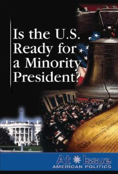 Cover for Amanda Hiber · Is the United States Ready for a Minority President? (At Issue Series) (Hardcover Book) (2007)