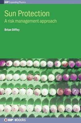 Cover for Diffey, Brian (University of Newcastle) · Sun Protection: A risk management approach - IOP Expanding Physics (Innbunden bok) (2017)