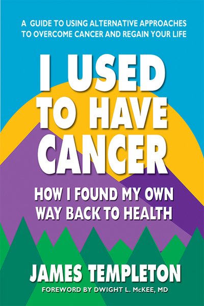 Cover for Templeton, James (James Templeton) · I Used to Have Cancer: How I Found My Own Way Back to Health (Taschenbuch) (2019)