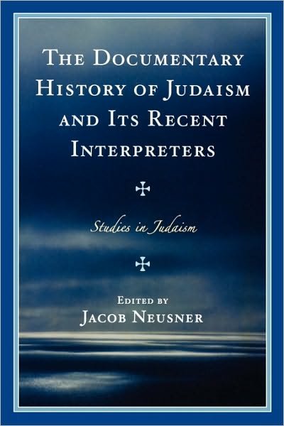 Cover for Jacob Neusner · The Documentary History of Judaism and Its Recent Interpreters - Studies in Judaism (Paperback Book) (2010)