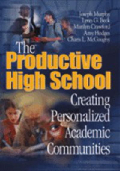 The Productive High School: Creating Personalized Academic Communities - Joseph F. Murphy - Boeken - SAGE Publications Inc - 9780761977780 - 27 maart 2001