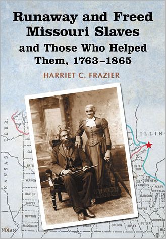 Cover for Harriet C. Frazier · Runaway and Freed Missouri Slaves and Those Who Helped Them, 1763-1865 (Paperback Book) (2010)