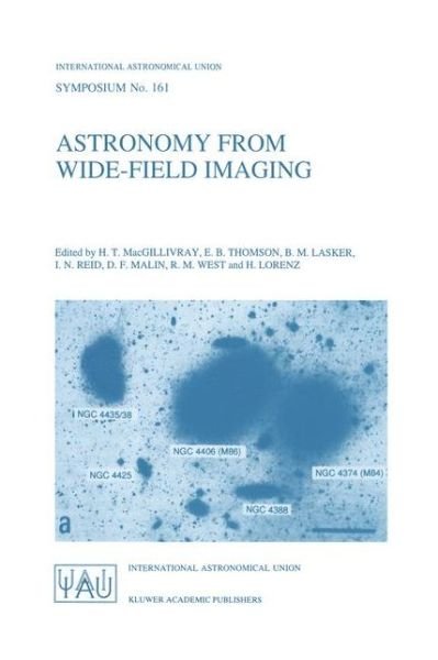 Cover for International Astronomical Union · Astronomy from Wide-field Imaging: Proceedings of the 161st Symposium of the International Astronomical Union, Held in Potsdam, Germany, August 23-27, 1993 - International Astronomical Union Symposia (Closed) (Hardcover Book) (1994)