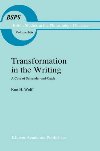 Transformation in the Writing: A Case of Surrender-and-Catch - Boston Studies in the Philosophy and History of Science - K.H. Wolff - Books - Springer - 9780792331780 - June 30, 1995