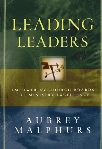 Cover for Aubrey Malphurs · Leading Leaders – Empowering Church Boards for Ministry Excellence (Paperback Book) (2005)