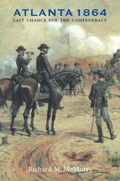 Cover for Richard M. McMurry · Atlanta 1864: Last Chance for the Confederacy - Great Campaigns of the Civil War (Paperback Book) (2001)