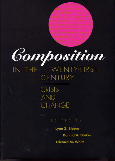 Cover for Lynn Z. Bloom · Composition in the Twenty-First Century: Crisis and Change (Hardcover Book) (1996)