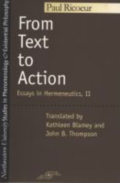 From Text to Action - Studies in Phenomenology and Existential Philosophy - Paul Ricoeur - Libros - Northwestern University Press - 9780810109780 - 30 de septiembre de 1991