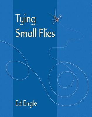 Cover for Ed Engle · Tying Small Flies (Paperback Book) (2017)