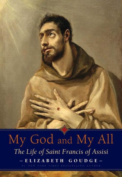 Cover for Elizabeth Goudge · My God and My All: The Life of Saint Francis of Assisi (Paperback Book) (2015)