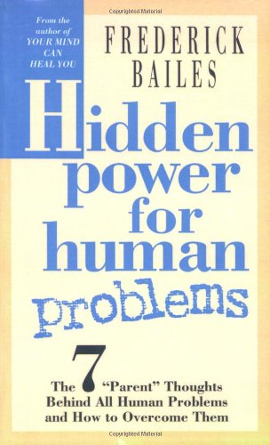 Cover for Frederick Bailes · Hidden Power For Human Problems: The Seven &quot;Parent&quot; Thoughts (Paperback Book) (2000)