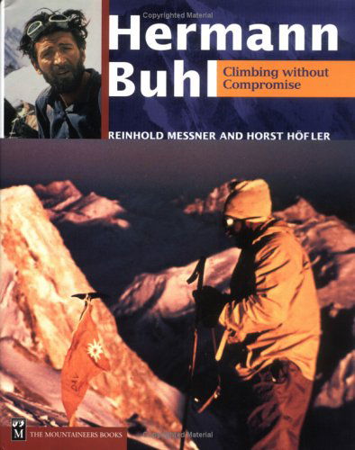 Hermann Buhl: Climbing Without Compromise - Reinhold Messner - Books - Mountaineers Books - 9780898866780 - October 1, 2000