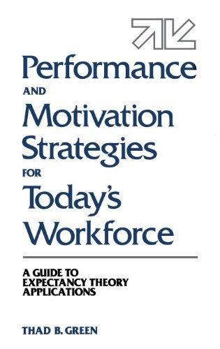 Cover for Thad B. Green · Performance and Motivation Strategies for Today's Workforce: A Guide to Expectancy Theory Applications (Gebundenes Buch) (1992)