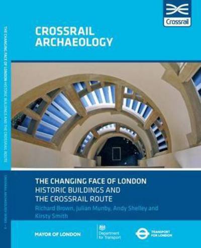 Cover for Richard Brown · The Changing Face of London Historic Buildings and the Crossrail Route (Pocketbok) (2016)