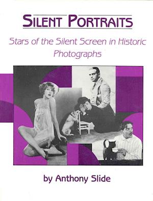 Silent Portraits - Anthony Slide - Książki - Vestal Press Ltd ,U.S. - 9780911572780 - 1997