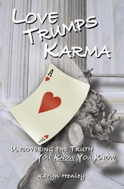 Cover for Karyn Henley · Love Trumps Karma, Uncovering the Truth You Know You Know (Pocketbok) [1st edition] (2005)