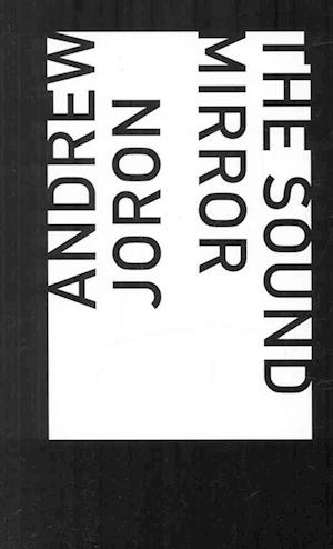 Cover for Andrew Joron · The sound mirror (Book) [1st edition] (2009)