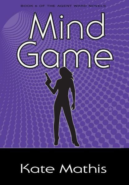 Cover for Kate Mathis · Mind Game Book 6 of the Agent Ward Novels (Hardcover bog) (2017)