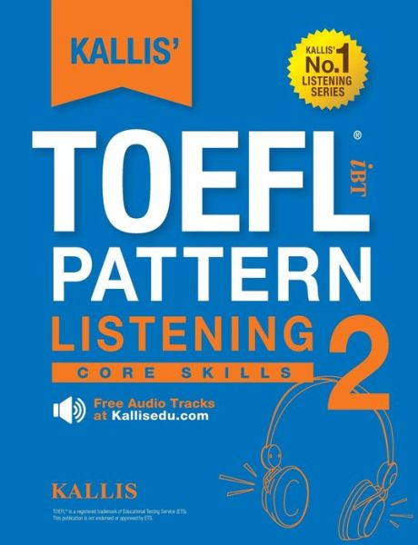 Cover for Kallis · Kallis' Toefl Ibt Pattern Listening 2: Core Skills (College Test Prep 2016 + Study Guide Book + Practice Test + Skill Building - Toefl Ibt 2016) (Paperback Book) [2nd Ed. edition] (2016)