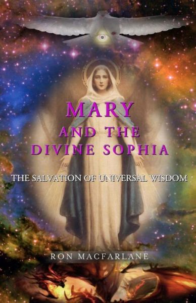 Cover for Ron MacFarlane · Mary and the Divine Sophia (Pocketbok) (2016)