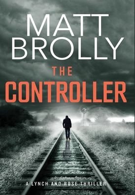 Cover for Matt Brolly · The Controller - Lynch and Rose (Innbunden bok) (2019)