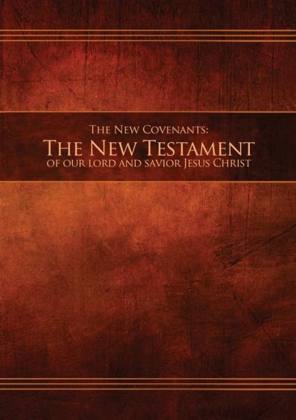 The New Covenants, Book 1 - The New Testament - Restoration Scriptures Foundation - Livros - Restoration Scriptures Foundation - 9780999341780 - 6 de abril de 2019