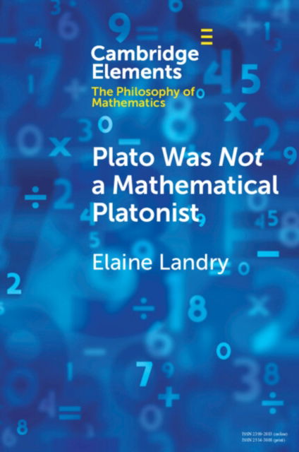 Cover for Landry, Elaine (University of California, Davis) · Plato Was Not a Mathematical Platonist - Elements in the Philosophy of Mathematics (Paperback Book) (2023)