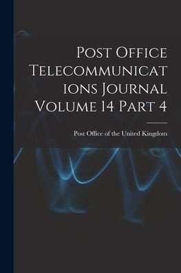 Cover for Post Office of the United Kingdom · Post Office Telecommunications Journal Volume 14 Part 4 (Taschenbuch) (2021)