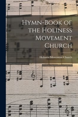 Cover for Holiness Movement Church · Hymn-book of the Holiness Movement Church [microform] (Paperback Book) (2021)