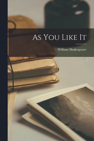 As You Like It - William Shakespeare - Livros - Creative Media Partners, LLC - 9781015464780 - 26 de outubro de 2022