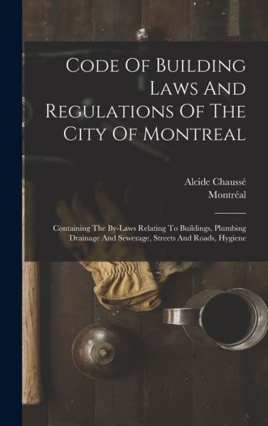 Cover for Montréal (québec) · Code of Building Laws and Regulations of the City of Montreal (Book) (2022)