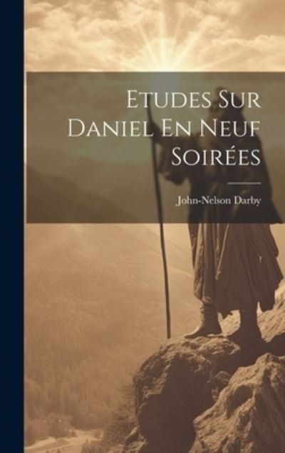 Cover for John Nelson Darby · Etudes Sur Daniel en Neuf Soirées (Book) (2023)