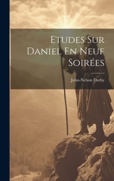 Etudes Sur Daniel en Neuf Soirées - John Nelson Darby - Böcker - Creative Media Partners, LLC - 9781021010780 - 18 juli 2023