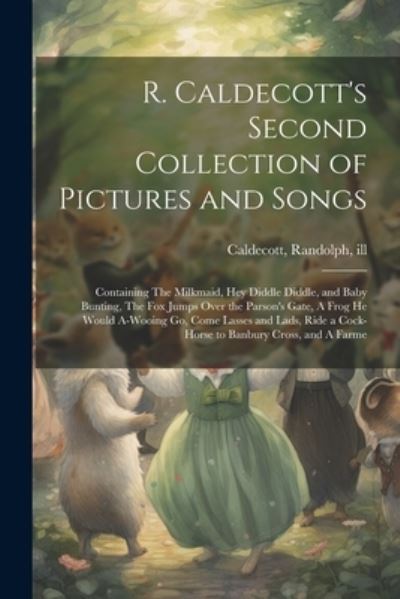 Cover for Randolph Caldecott · R. Caldecott's Second Collection of Pictures and Songs (Bok) (2023)