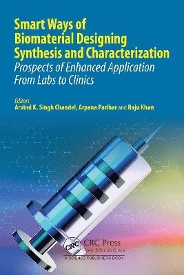 Smart Ways of Biomaterial Designing Synthesis and Characterization: Prospects of Enhanced Application From Labs to Clinics -  - Bücher - Taylor & Francis Ltd - 9781032306780 - 7. März 2025