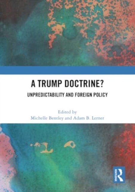 A Trump Doctrine?: Unpredictability and Foreign Policy (Paperback Bog) (2024)